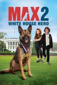 Max 2 White House Hero แม๊กซ์ 2 เพื่อนรักสี่ขา ฮีโร่แห่งทำเนียบขาว
