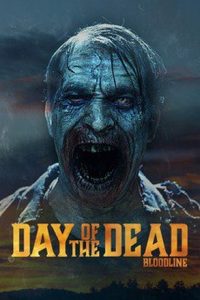 Day of the Dead Bloodline วันนรกเดือด มฤตยูซอมบี้สยอง