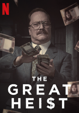 ซีรี่ย์ฝรั่ง The Great Heist | NETFLIX (2020) บันทึกอาชญากรรม ปล้นแห่งศตวรรษ