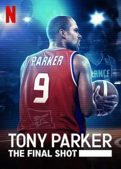 Tony Parker: The Final Shot (2021) โทนี่ ปาร์คเกอร์ ช็อตสุดท้าย