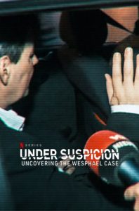 ซีรี่ย์ฝรั่ง Under Suspicion: Uncovering the Wesphael Case (2021) ใต้ความระแวง: ไขคดีเวสฟาเอล | Netflix
