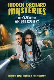 Hidden Orchard Mysteries: The Case of the Air B and B Robbery  ( 2020 )