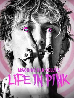 Machine Gun Kelly’s Life in Pink (2022)