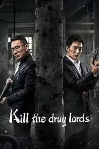 Kill the Drug Lords (2023) ตำรวจผู้พิทักษ์