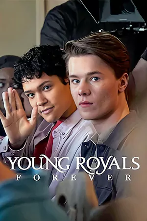 Young Royals Forever (2024) เบื้องหลังรักของเจ้าชาย