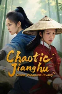 Chaotic Jianghu Divine Weapons Rivalry (2025) ยุทธภพปั่นป่วน ชิงอาวุธศักดิ์สิทธิ์