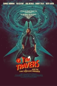 Tim Travers & the Time Travelers Paradox (2025) ทิม ทราเวอร์ส แอนด์ เดอะ ไทม์ ทราเวลเลอร์ส พาราด็อกซ์